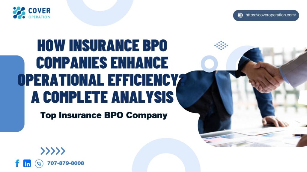 How Insurance BPO Companies Enhance Operational Efficiency A Complete Analysis