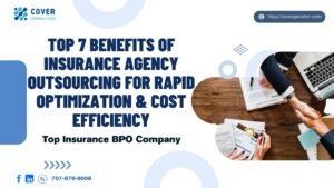 Top 7 Benefits of Insurance Agency Outsourcing for Rapid Optimization & Cost Efficiency