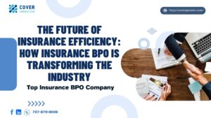 The Future of Insurance Efficiency How Insurance BPO is Transforming the Industry
