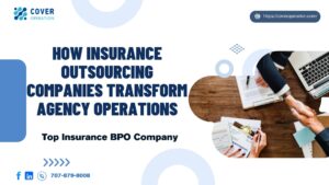 How Insurance Outsourcing Companies Transform Agency Operations
