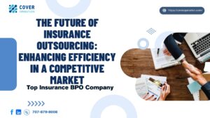 The Future of Insurance Outsourcing Enhancing Efficiency in a Competitive Market