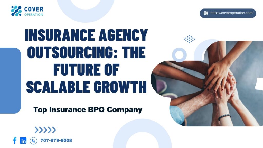 Insurance Agency Outsourcing The Future of Scalable Growth