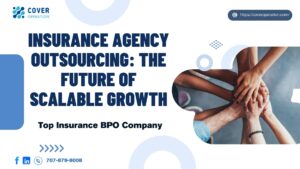 Insurance Agency Outsourcing The Future of Scalable Growth
