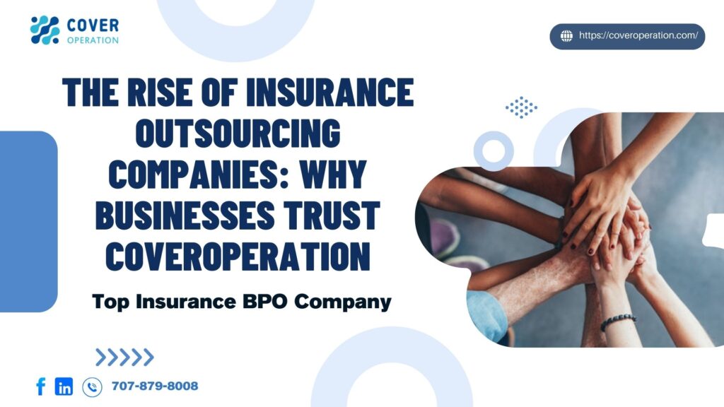The Rise of Insurance Outsourcing Companies Why Businesses Trust CoverOperation