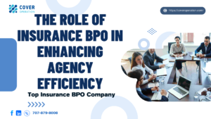 The Role of Insurance BPO in Enhancing Agency Efficiency